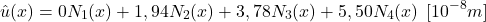 \begin{equation*} û(x) = 0N_{1}(x) + 1,94N_{2}(x) + 3,78N_{3}(x) + 5,50N_{4}(x) \hspace{5} [10^{-8}m] \end{equation*}