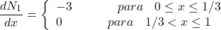 \begin{equation*} \frac{dN_{1}}{dx}= \left\{ \begin{array}{ll} -3 \hspace{40} para \hspace{10} 0\leq x\leq 1/3\\ 0 \hspace{40} para \hspace{10} 1/3<x\leq 1 \end{array}\right \end{equation*}