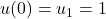 u(0)=u_{1}=1