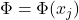 \Phi = \Phi(x_{j})