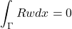 \begin{equation*} \int_{\Gamma}Rwdx=0 \end{equation*}