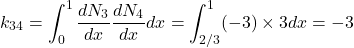 \begin{equation*} k_{34}=\int_{0}^{1}\frac{dN_{3}}{dx}\frac{dN_{4}}{dx}dx=\int_{2/3}^{1}(-3)\times 3dx=-3 \end{equation*}