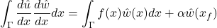 \begin{equation*} \int_{\Gamma}\frac{dû}{dx}\frac{d\^w}{dx}dx=\int_{\Gamma}f(x)\^w(x)dx+\alpha \^w(x_{f}) \hspace{10}\forallw \end{equation*}