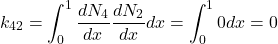 \begin{equation*} k_{42}=\int_{0}^{1}\frac{dN_{4}}{dx}\frac{dN_{2}}{dx}dx=\int_{0}^{1}0dx=0 \end{equation*}